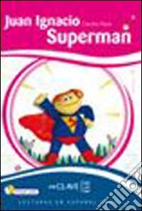 Juan Ignacio. Supermán. Nivel A2. Con CD Audio libro