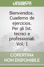 Bienvenidos. Cuaderno de ejercicios. Per gli Ist. tecnici e professionali. Vol. 1 libro