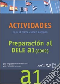 Preparation al Dele. A1. Actividades para el marco común europeo. Per le Scuole superiori. Con CD Audio libro