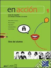 En accion. Nivel 1. Libro del alumno-Cuaderno de actividades. Per le Scuole superiori. Con CD Audio libro