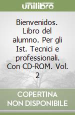 Bienvenidos. Libro del alumno. Per gli Ist. Tecnici e professionali. Con CD-ROM. Vol. 2 libro
