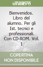 Bienvenidos. Libro del alumno. Per gli Ist. tecnici e professionali. Con CD-ROM. Vol. 1 libro
