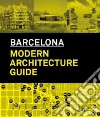 Architecture guide to Barcelona. Ediz. illustrata libro