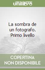 La sombra de un fotografo. Primo livello libro
