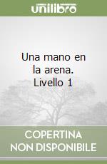Una mano en la arena. Livello 1 libro