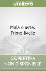 Mala suerte. Primo livello libro