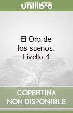 El Oro de los suenos. Livello 4 libro