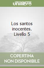 Los santos inocentes. Livello 5 libro