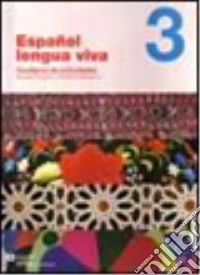 Español lengua viva. Cuaderno de actividades. Per le Scuole superiori. Con CD Audio. Con CD-ROM. Vol. 3 libro
