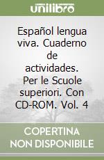 Español lengua viva. Cuaderno de actividades. Per le Scuole superiori. Con CD-ROM. Vol. 4 libro