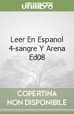 Leer En Espanol 4-sangre Y Arena Ed08 libro