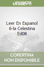 Leer En Espanol 6-la Celestina Ed08 libro