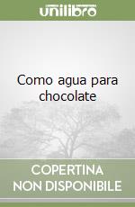 Como agua para chocolate libro