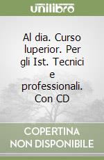 Al dia. Curso luperior. Per gli Ist. Tecnici e professionali. Con CD libro