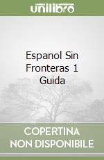Espanol Sin Fronteras 1 Guida libro