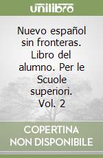 Nuevo español sin fronteras. Libro del alumno. Per le Scuole superiori. Vol. 2 libro