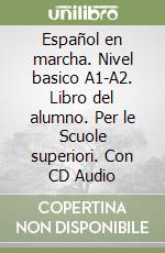 Español en marcha. Nivel basico A1-A2. Libro del alumno. Per le Scuole superiori. Con CD Audio libro