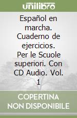 Español en marcha. Cuaderno de ejercicios. Per le Scuole superiori. Con CD Audio. Vol. 1 libro