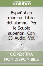 Español en marcha. Libro del alumno. Per le Scuole superiori. Con CD Audio. Vol. 3