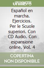 Español en marcha. Ejercicios. Per le Scuole superiori. Con CD Audio. Con espansione online. Vol. 4 libro