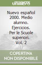 Nuevo español 2000. Medio alumno. Ejercicios. Per le Scuole superiori. Vol. 2