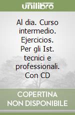 Al dia. Curso intermedio. Ejercicios. Per gli Ist. tecnici e professionali. Con CD libro