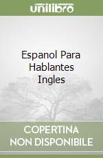 Espanol Para Hablantes Ingles libro