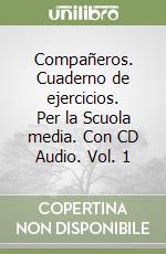 Compañeros. Cuaderno de ejercicios. Per la Scuola media. Con CD Audio. Vol. 1 libro