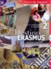 Destino erasmus. Per le Scuole superiori. Con CD Audio libro