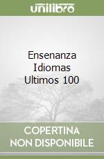 Ensenanza Idiomas Ultimos 100 libro