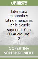 Literatura espanola y latinoamericana. Per le Scuole superiori. Con CD Audio. Vol. 2 libro