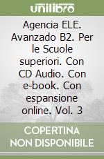 Agencia ELE. Avanzado B2. Per le Scuole superiori. Con CD Audio. Con e-book. Con espansione online. Vol. 3 libro