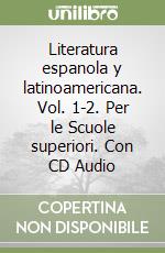 Literatura espanola y latinoamericana. Vol. 1-2. Per le Scuole superiori. Con CD Audio