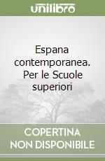 Espana contemporanea. Per le Scuole superiori libro