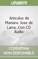 Articulos de Mariano Jose de Larra. Con CD Audio libro