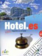 Hotel.es. Nuevo Español en el hotel. Per le Scuole superiori libro