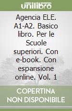 Agencia ELE. A1-A2. Basico libro. Per le Scuole superiori. Con e-book. Con espansione online. Vol. 1 libro