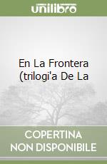 En La Frontera (trilogi'a De La libro