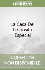 La Casa Del Proposito Especial