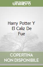 Harry Potter Y El Caliz De Fue libro