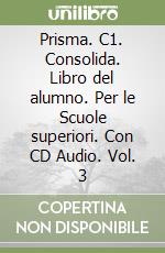 Prisma. C1. Consolida. Libro del alumno. Per le Scuole superiori. Con CD Audio. Vol. 3 libro