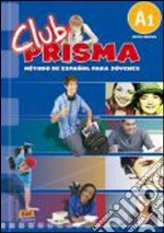 Club prisma. A1. Libro del alumno. Per la Scuola media. Con CD Audio. Con espansione online libro