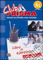 Club prisma. A1. Libro de ejercicios. Per la Scuola media. Con CD Audio. Con espansione online libro