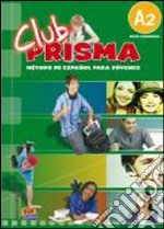 Club prisma. A2. Libro del alumno. Per la Scuola media. Con CD Audio. Con espansione online libro