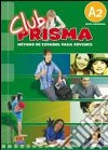 Club prisma. A2. Libro del alumno. Per la Scuola media. Con CD Audio. Con espansione online libro