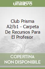 Club Prisma A2/b1 - Carpeta De Recursos Para El Profesor libro