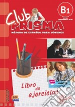 Club prisma. B1. Libro de ejercicios. Per la Scuola media. Con espansione online libro