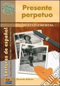 Presente perpetuo. Per le Scuole superiori