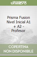 Prisma Fusion Nivel Inicial A1 + A2 - Profesor libro