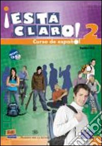 ¡Esta claro! Libro del alumno. Per la Scuola media. Con CD Audio. Vol. 2 libro